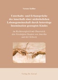 Cover: Unterhalts- und Erbanspr&uuml;che des innerhalb einer nichtehelichen Lebensgemeinschaft durch heterologe Insemination gezeugten Kindes im Rechtsvergleich mit &Ouml;sterreich, den Vereinigten Staaten von Amerika und der Schweiz - Kovac, Dr. Verlag