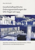Cover: Gesellschaftspolitische Ordnungsvorstellungen der SPD-Fl&uuml;gel seit 1945. Zwischen sozialistischer Transformation, linkem Reformismus und Marktliberalismus - Sozialistische Pol. u. Wirtsch.