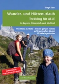 Cover: Wander- und H&uuml;ttenurlaub. Trekking f&uuml;r ALLE in Bayern, &Ouml;sterreich und S&uuml;dtirol - wandaverlag