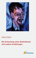 Cover: Die Ermordung einer Butterblume und andere Erzaehlungen - Literaricon Verlag