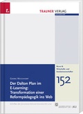 Cover: Der Dalton Plan im E-Learning: Transformation einer Reformp&auml;dagogik ins Web - Trauner Verlag