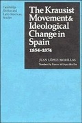 Cover: The Krausist Movement and Ideological Change in Spain, 1854-1874 - Cambridge University Press