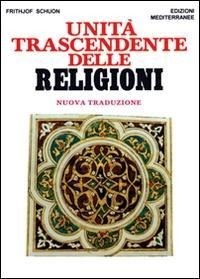 Abbildung von: Unità trascendente delle religioni - Orizzonti dello spirito;Edizioni Mediterranee