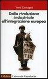 Abbildung von: Dalla rivoluzione industriale all'integrazione europea. Breve storia economica dell'Europa contemporanea - Universale paperbacks Il Mulino;Il Mulino