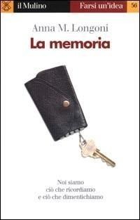 Abbildung von: La memoria - Farsi un'idea;Il Mulino