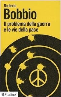 Abbildung von: Il problema della guerra e le vie della pace - Biblioteca paperbacks;Il Mulino