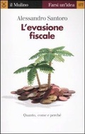 Bild: L' evasione fiscale. Quanto, come e perch&eacute; - Farsi un'idea;Il Mulino