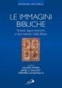 Abbildung von: Le immagini bibliche. Simboli, figure retoriche e temi letterari della Bibbia - I dizionari;San Paolo Edizioni