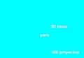 Cover: 50 Ideas for 100 Projects - Loft Publications