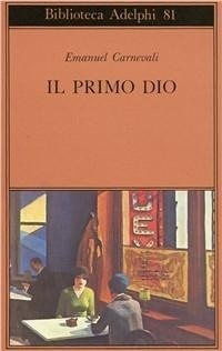 Abbildung von: Il primo dio. Poesie scelte. Racconti e scritti critici - Biblioteca Adelphi;Adelphi
