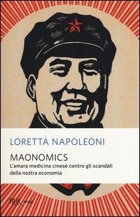 Abbildung von: Maonomics. L'amara medicina cinese contro gli scandali della nostra economia - BUR Saggi;Rizzoli