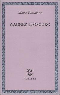 Abbildung von: Wagner l'oscuro - Saggi. Nuova serie;Adelphi