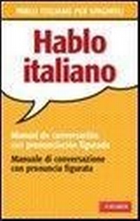 Abbildung von: Hablo italiano. Manual de conversación con pronunciación figuada - Manuali di conversazione;Vallardi A.