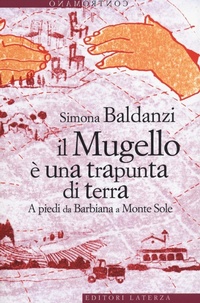 Abbildung von: Il Mugello è una trapunta di terra. A piedi da Barbiana a Monte Sole - Contromano;Laterza