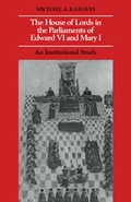 Cover: The House of Lords in the Parliaments of Edward VI and Mary I - Cambridge University Press