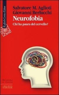 Abbildung von: Neurofobia. Chi ha paura del cervello? - Scienza e idee;Raffaello Cortina Editore
