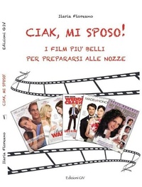 Abbildung von: Ciak, mi sposo! I film più belli per prepararsi alle nozze - I piccoli grandi;Giv