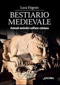 Abbildung von: Bestiario medievale. Animali simbolici nell'arte cristiana - Tra arte e teologia;Ancora
