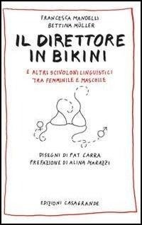 Abbildung von: Il direttore in bikini e altri scivoloni linguistici tra femminile e maschile - Casagrande