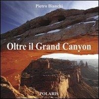 Abbildung von: Oltre il Grand Canyon - Libri fotografici;Polaris