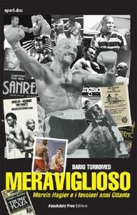 Abbildung von: Meraviglioso. Marvin Hagler e i favolosi anni Ottanta - Sport.doc;Absolutely Free