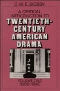 Cover: A Critical Introduction to Twentieth-Century American Drama: Volume 1, 1900-1940 - Cambridge University Press