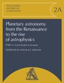 Cover: Planetary Astronomy from the Renaissance to the Rise of Astrophysics, Part A, Tycho Brahe to Newton - Cambridge University Press
