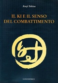Cover: Il Ki e il senso del combattimento - Le vie dell'armonia;Luni Editrice