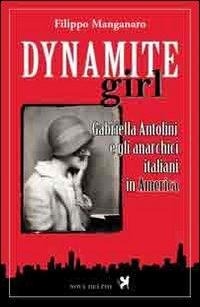 Abbildung von: Dynamite girl. Gabriella Antolini e gli anarchici italiani in America - Ithaca;Nova Delphi Libri