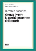 Bild: Generare il valore. La gratuit&agrave; come motore dell'economia. Profit, non profit - Incontri;ASMEPA Edizioni