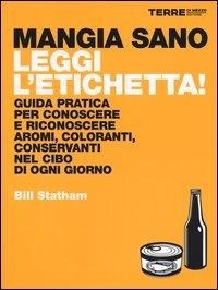 Abbildung von: Mangia sano, leggi l'etichetta! Guida pratica per conoscere e riconoscere aromi, coloranti, conservanti nel cibo di ogni giorno - I libri di terre di mezzo;Terre di Mezzo
