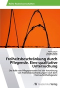 Cover: Freiheitsbeschraenkung durch Pflegende. Eine qualitative Untersuchung - AV Akademikerverlag