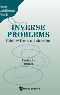 Enlarge image Cover: Inverse Problems: Tikhonov Theory And Algorithms - World Scientific Publishing Co Pte Ltd