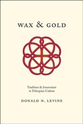 Cover: Wax and Gold - Tradition and Innovation in Ethiopian Culture - University of Chicago Press
