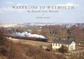 Cover: Waterloo to Weymouth: By Steam into Wessex - Ian Allan Publishing