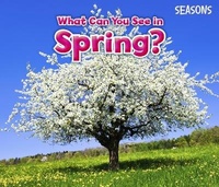 Enlarge image Cover: What Can You See In Spring? - Raintree Publishers