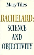 Cover: Bachelard: Science and Objectivity - Cambridge University Press