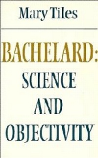 Enlarge image Cover: Bachelard: Science and Objectivity - Cambridge University Press