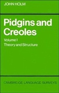 Cover: Pidgins and Creoles: Volume 1, Theory and Structure - Cambridge University Press