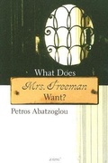 Cover: What Does Mrs. Freeman Want? - Dalkey Archive Press