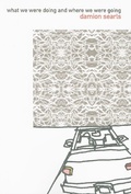 Cover: What We Were Doing and Where We Were Going - Dalkey Archive Press