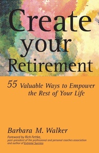 Enlarge image Cover: Create Your Retirement - Trafford Publishing