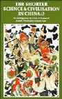 Cover: The Shorter Science and Civilisation in China: Volume 3 - Cambridge University Press