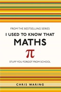 Cover: I Used to Know That: Maths - Michael O'Mara Books Ltd