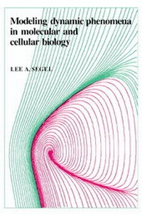 Enlarge image Cover: Modeling Dynamic Phenomena in Molecular and Cellular Biology - Cambridge University Press