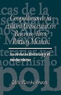 Cover: Geopoliticas de la cultura finesecular en Buenos Aires, Paris y Mexico: las revistas literarias y el modernismo - Instituto Internacional de Literatura Iberoamericana