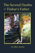 Cover: The Several Deaths of Finbar's Father - Earlyworks Press
