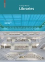 Cover: Libraries: A Design Manual - Birkh&auml;user Verlag GmbH