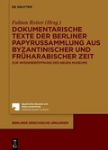Cover: Dokumentarische Texte der Berliner Papyrussammlung aus byzantinischer und fr&uuml;harabischer Zeit - De Gruyter