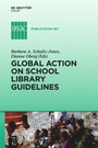 Cover: Global Action on School Library Guidelines - De Gruyter Saur